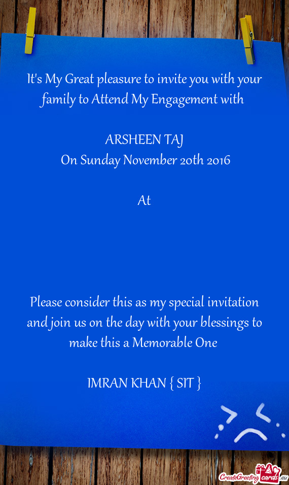 Please consider this as my special invitation and join us on the day with your blessings to make thi