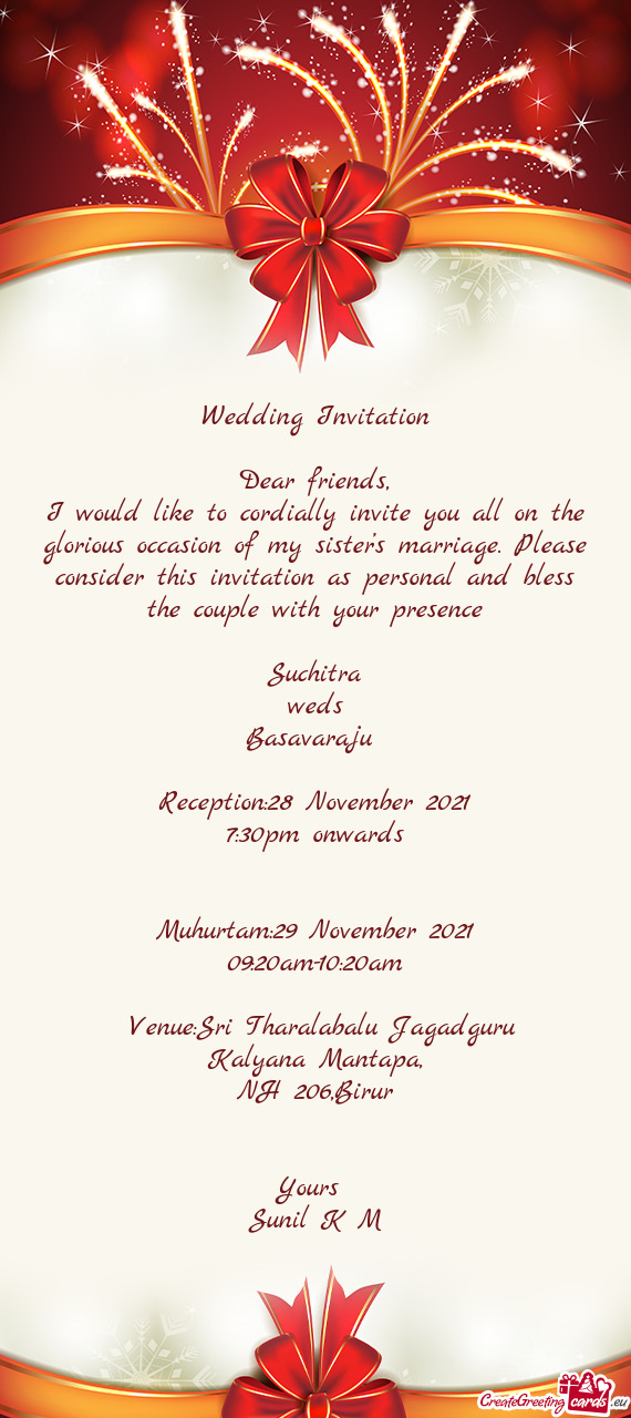 Please consider this invitation as personal and bless the couple with your presence
 
 Suchitra
 we