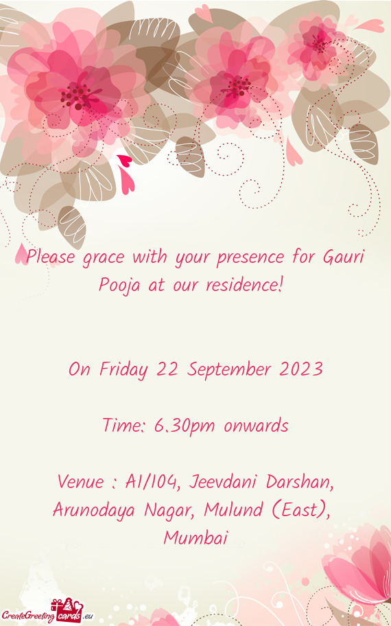Please grace with your presence for Gauri Pooja at our residence