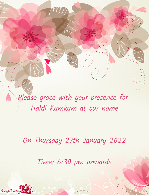 Please grace with your presence for Haldi Kumkum at our home