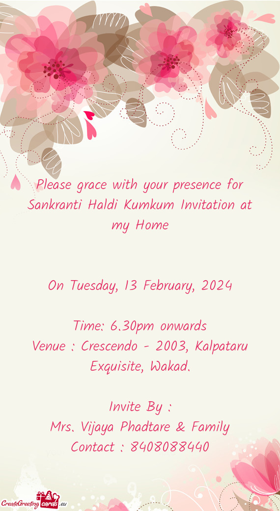 Please grace with your presence for Sankranti Haldi Kumkum Invitation at my Home