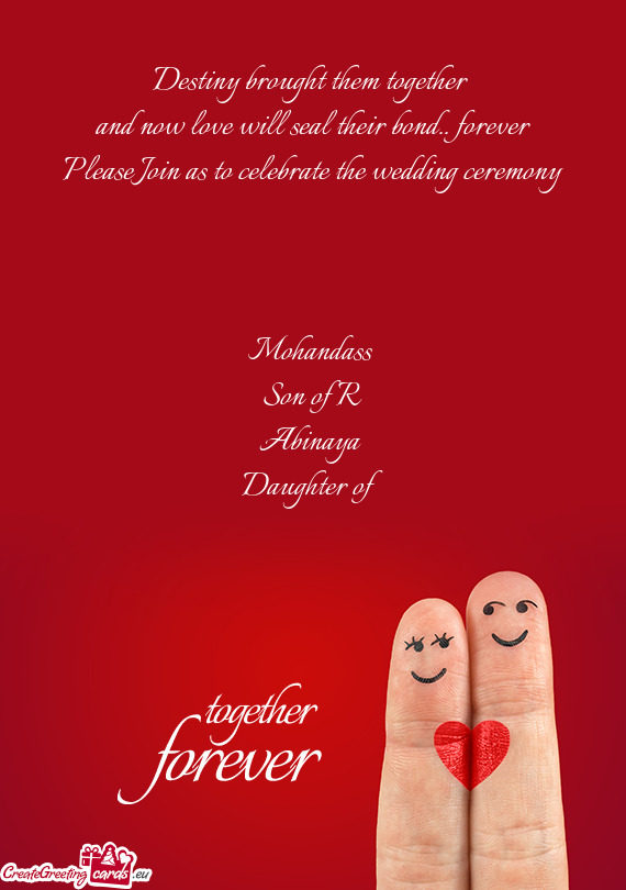 Please Join as to celebrate the wedding ceremony