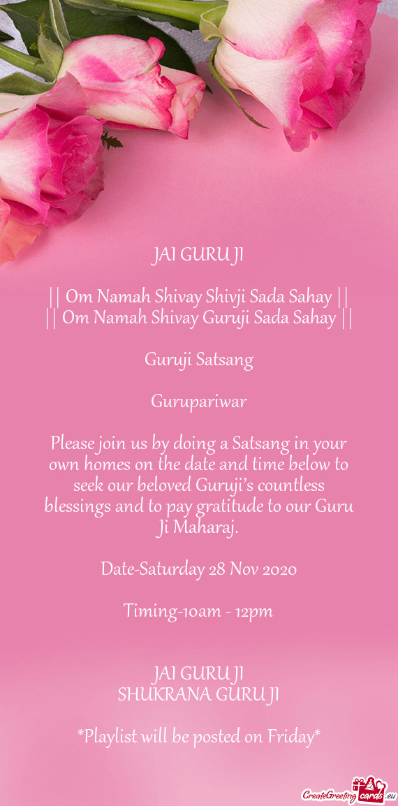 Please join us by doing a Satsang in your own homes on the date and time below to seek our beloved G