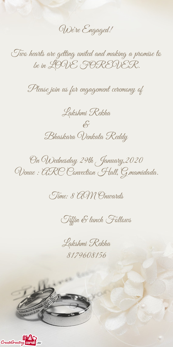 Please join us for engagement ceremony of 
 
 Lakshmi Rekha
 &
 Bhaskara Venkata Reddy
 
 On Wed