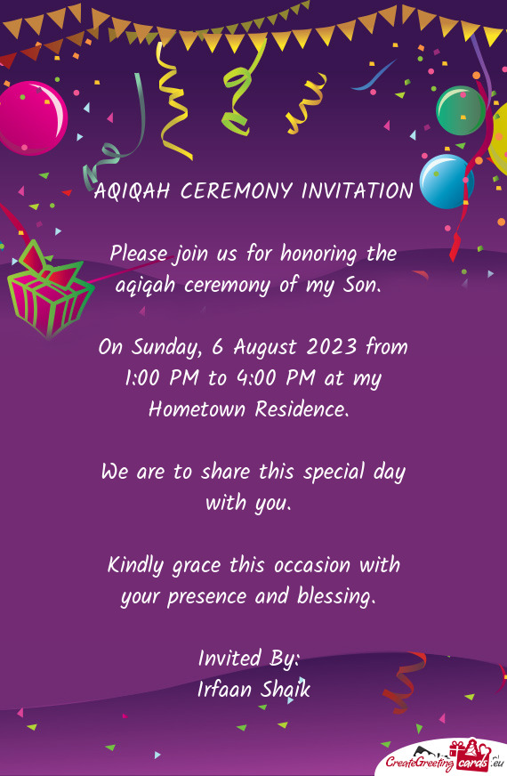 Please join us for honoring the aqiqah ceremony of my Son
