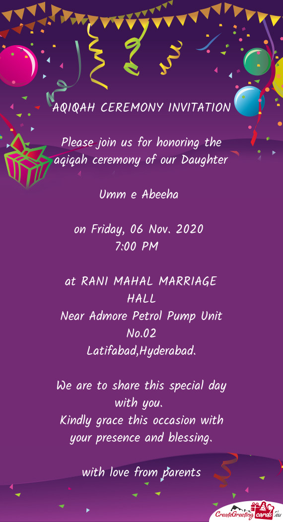 Please join us for honoring the aqiqah ceremony of our Daughter