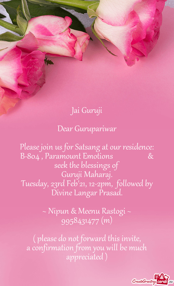 Please join us for Satsang at our residence: B-804 , Paramount Emotions     & seek the