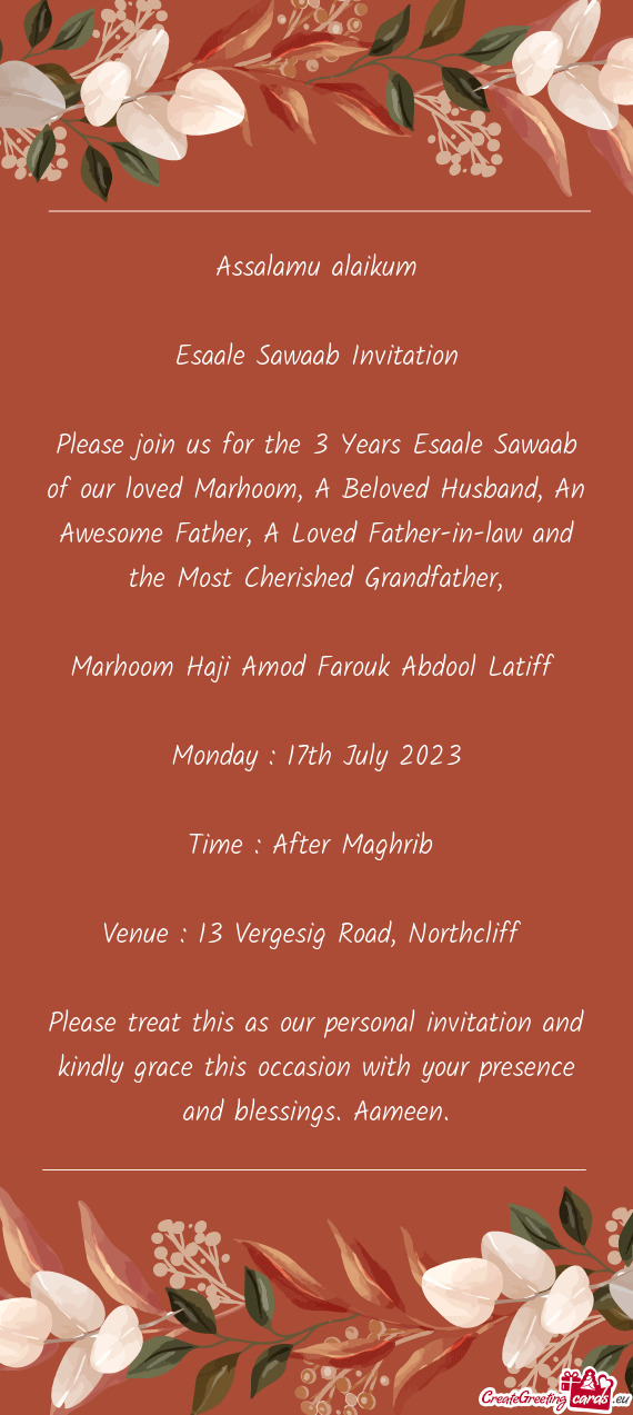 Please join us for the 3 Years Esaale Sawaab of our loved Marhoom, A Beloved Husband, An Awesome Fat