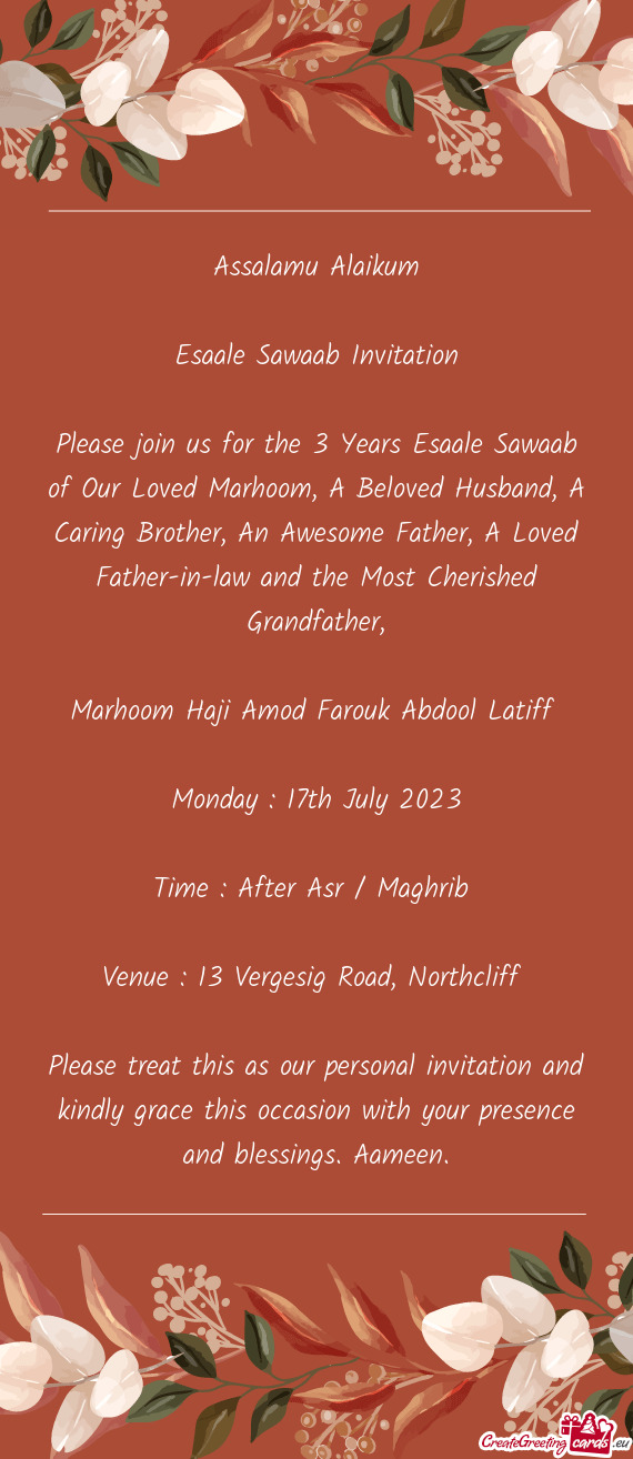 Please join us for the 3 Years Esaale Sawaab of Our Loved Marhoom, A Beloved Husband, A Caring Broth