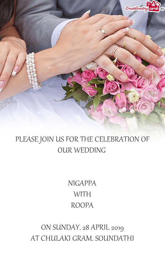 PLEASE JOIN US FOR THE CELEBRATION OF OUR WEDDING