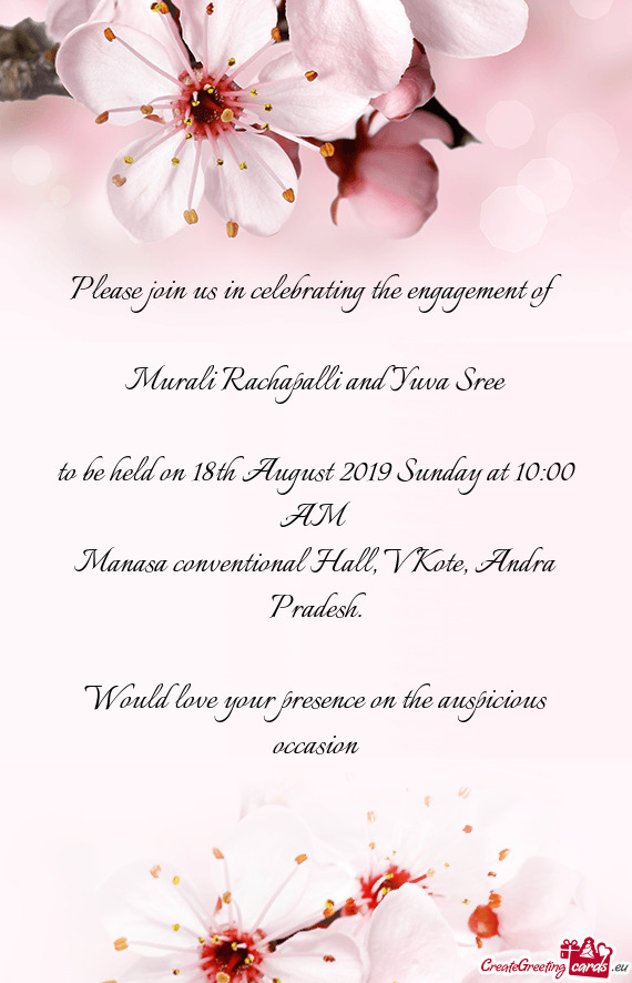 Please join us in celebrating the engagement of
 
 Murali Rachapalli and Yuva Sree
 
 to be held on