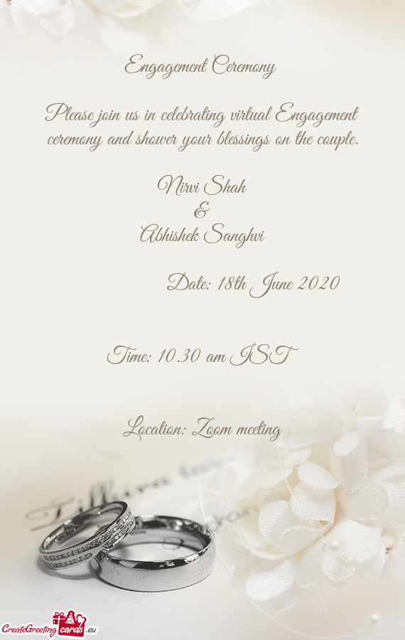 Please join us in celebrating virtual Engagement ceremony and shower your blessings on the couple