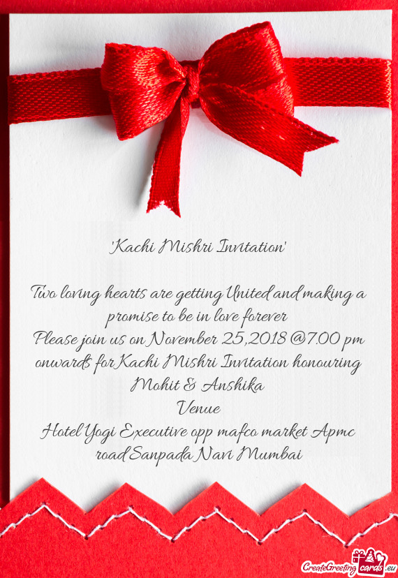 Please join us on November 25,2018 @7.00 pm onwards for Kachi Mishri Invitation honouring