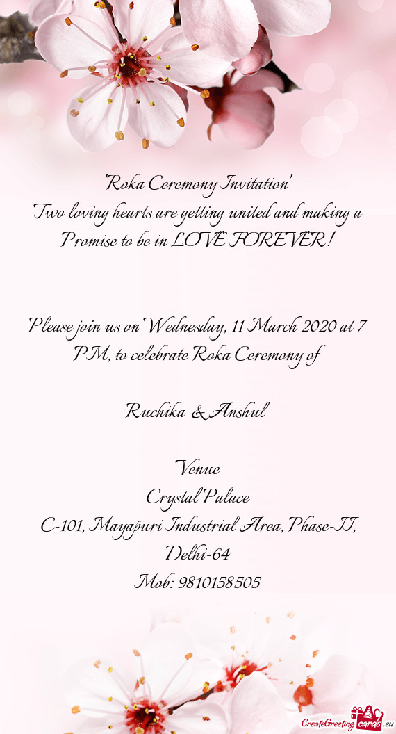Please join us on Wednesday, 11 March 2020 at 7 PM, to celebrate Roka Ceremony of