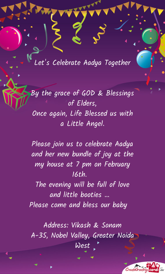 Please join us to celebrate Aadya and her new bundle of joy at the my house at 7 pm on February 16th