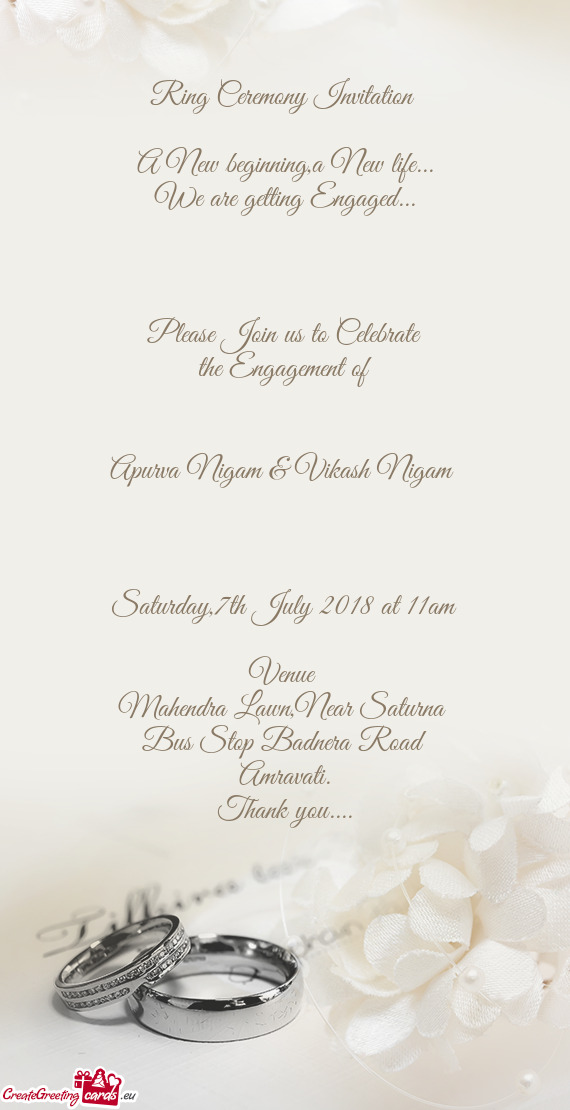 Please Join us to Celebrate
 the Engagement of
 
 
 Apurva Nigam & Vikash Nigam 
 
 
 
 Satu