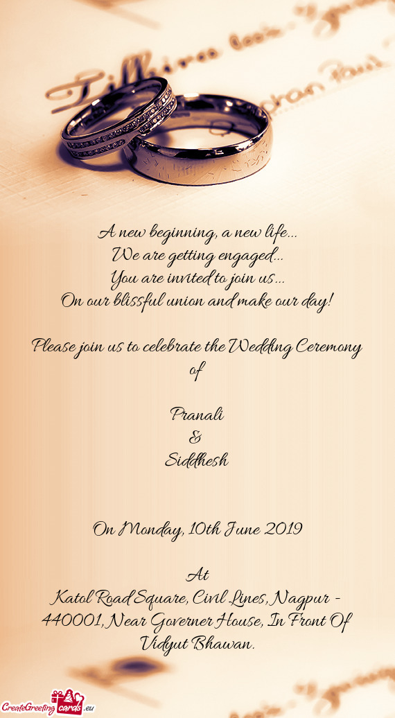 Please join us to celebrate the Wedding Ceremony of