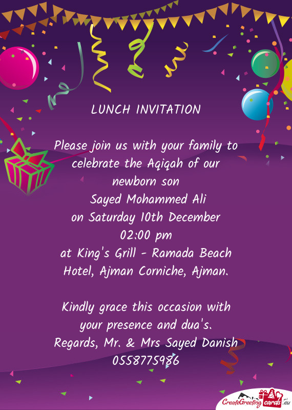 Please join us with your family to celebrate the Aqiqah of our newborn son