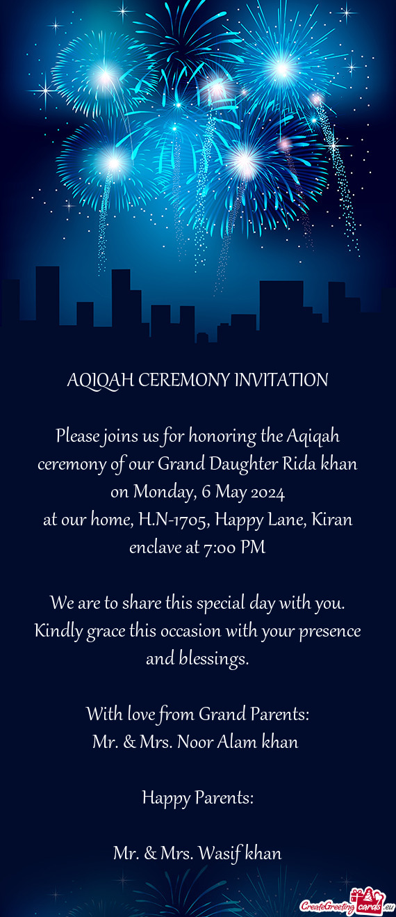 Please joins us for honoring the Aqiqah ceremony of our Grand Daughter Rida khan