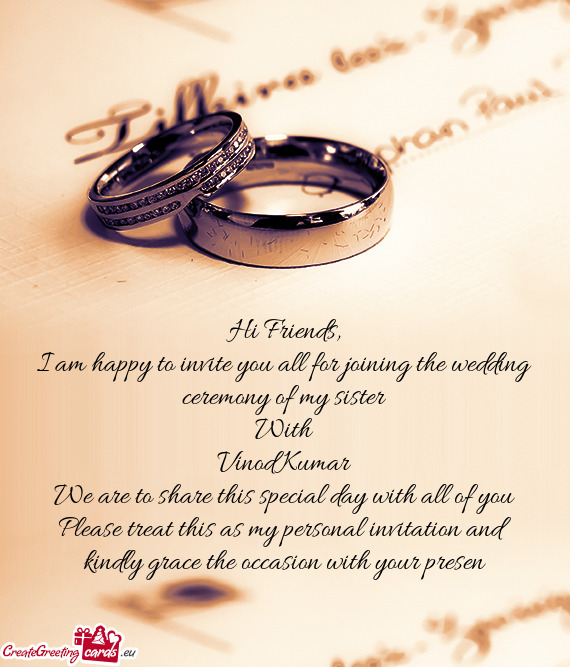 Please treat this as my personal invitation and kindly grace the occasion with your presen