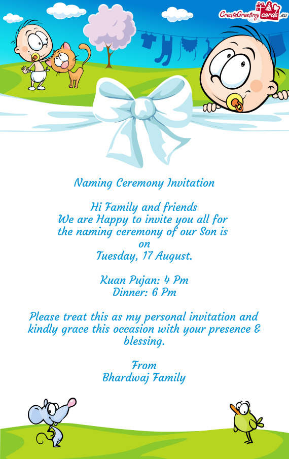 Please treat this as my personal invitation and kindly grace this occasion with your presence & bles