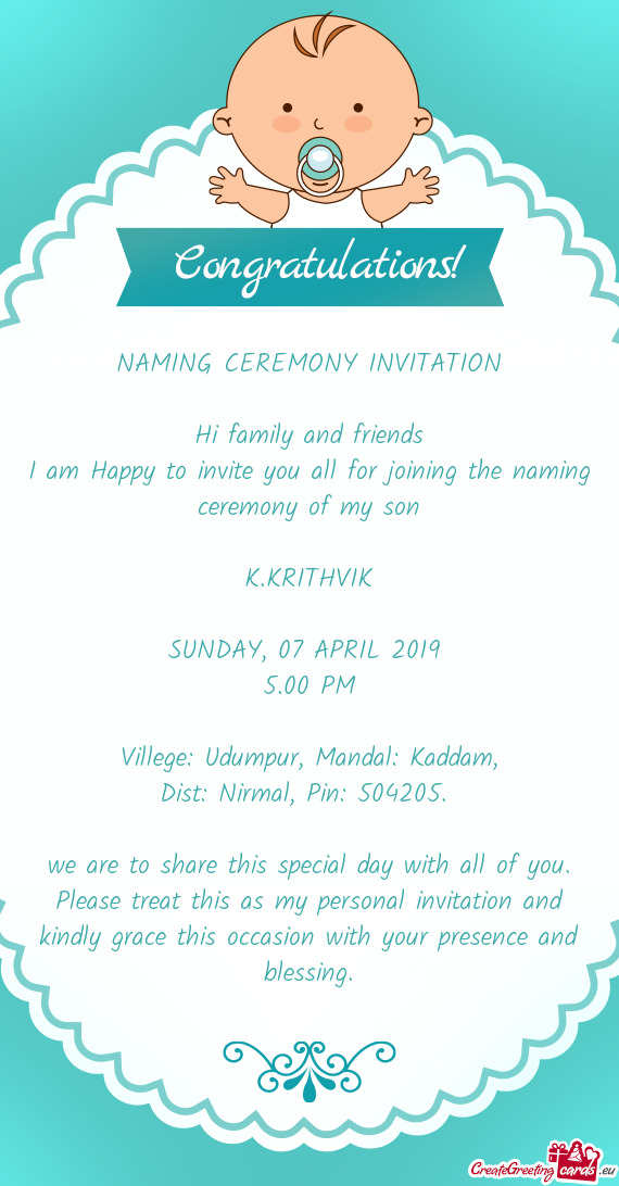 Please treat this as my personal invitation and kindly grace this occasion with your presence and b