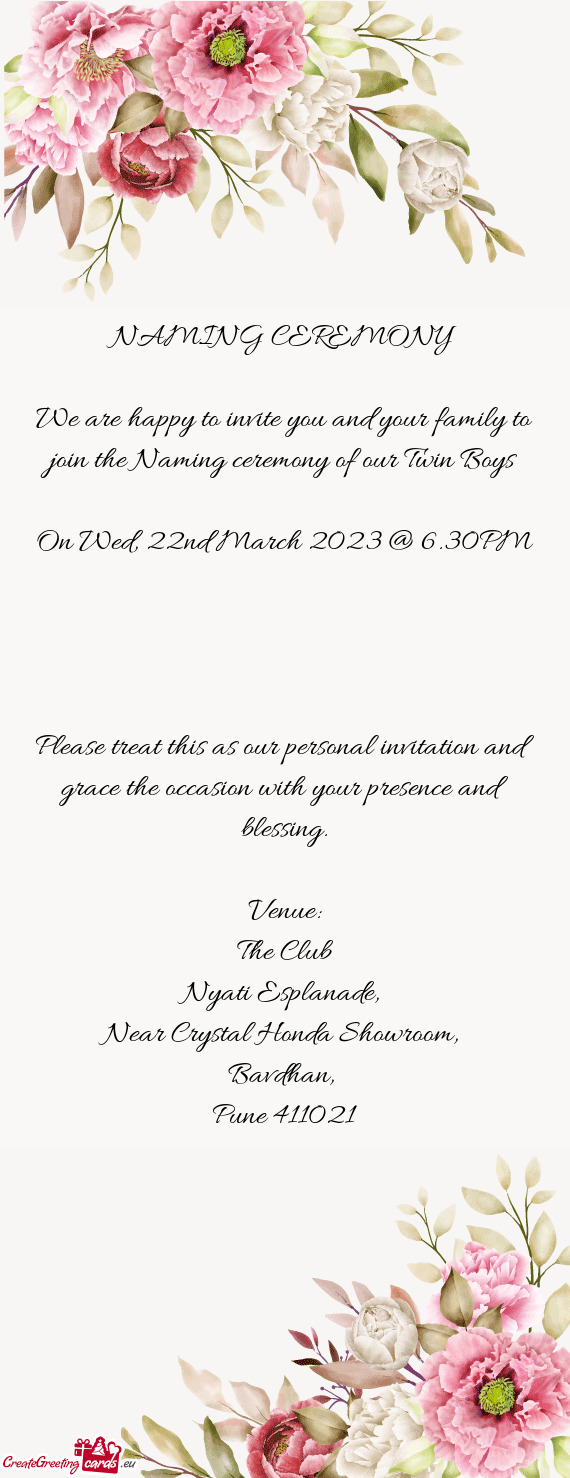 Please treat this as our personal invitation and grace the occasion with your presence and blessing