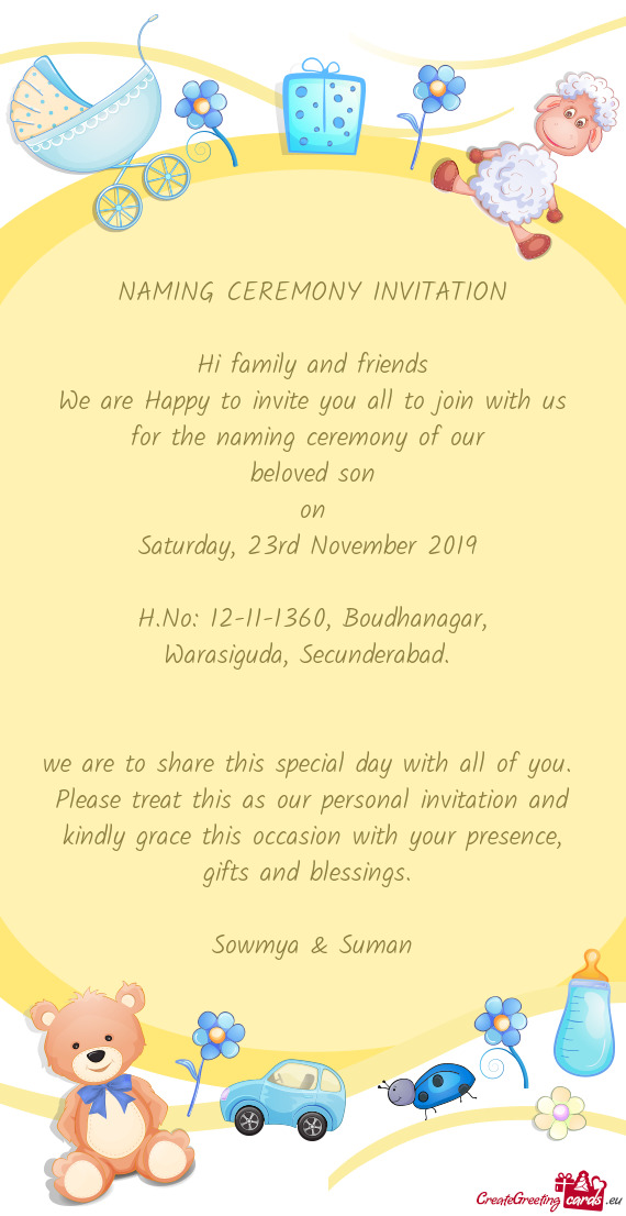 Please treat this as our personal invitation and kindly grace this occasion with your presence, gift