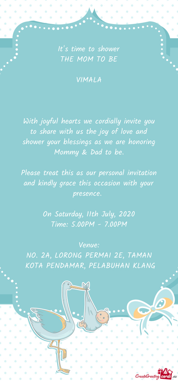 Please treat this as our personal invitation and kindly grace this occasion with your presence