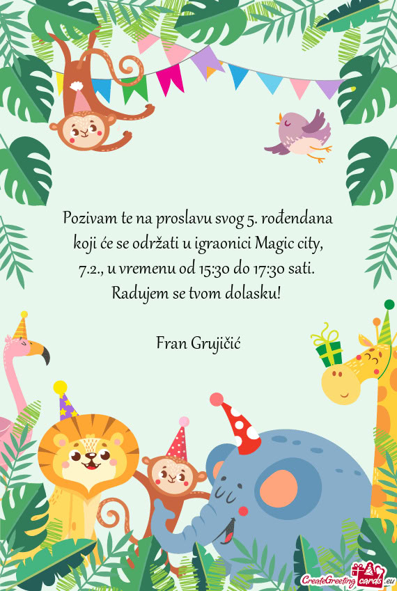 Pozivam te na proslavu svog 5. rođendana koji će se održati u igraonici Magic city, 7.2., u vreme