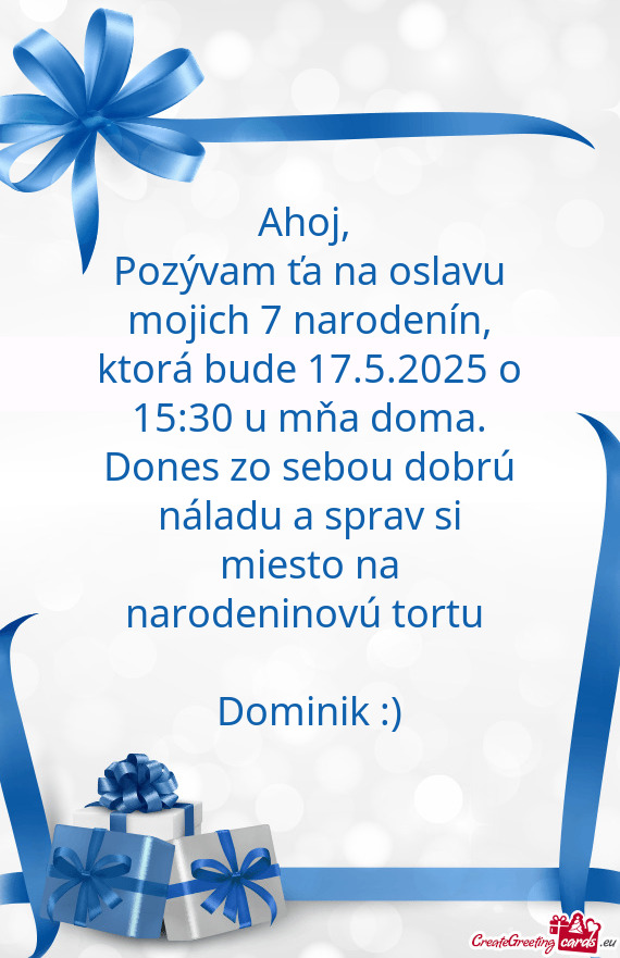 Pozývam ťa na oslavu mojich 7 narodenín, ktorá bude 17.5.2025 o 15:30 u mňa doma