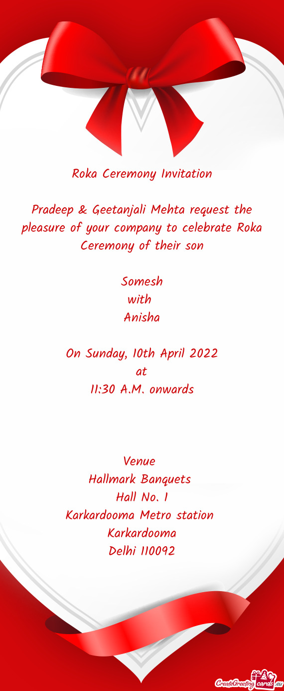 Pradeep & Geetanjali Mehta request the pleasure of your company to celebrate Roka Ceremony of their