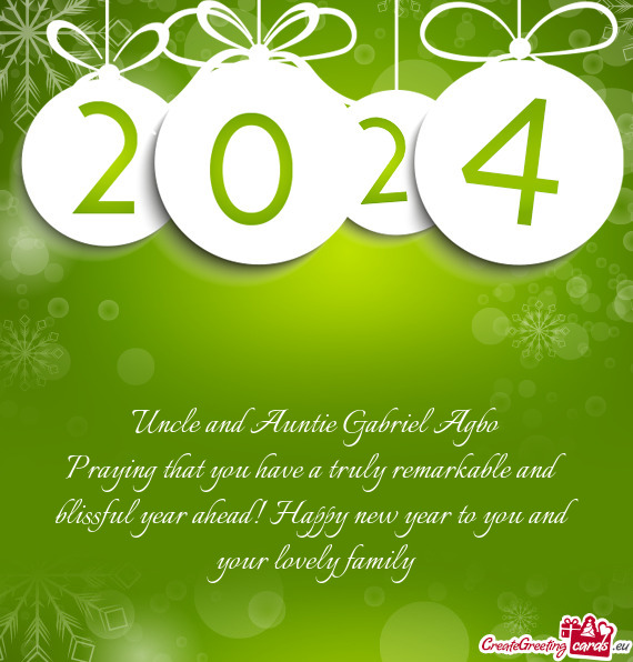 Praying that you have a truly remarkable and blissful year ahead! Happy new year to you and your lov