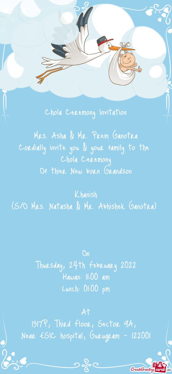 Prem Ganotra
 Cordially invite you & your family to the 
 Chola Ceremony
 Of thier New born Grandso