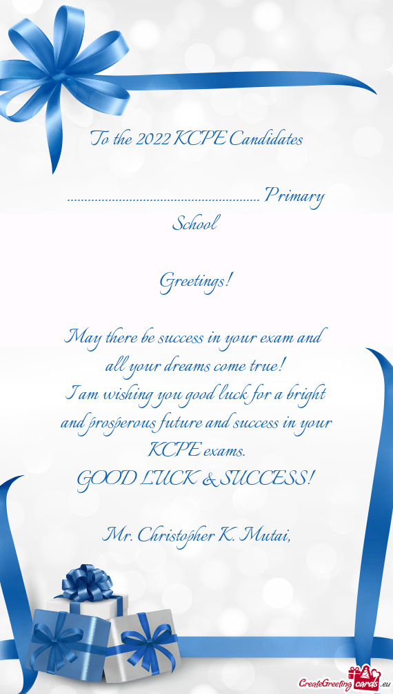 Primary School
 
 Greetings!
 
 May there be success in your exam and all your dreams come true!
 I