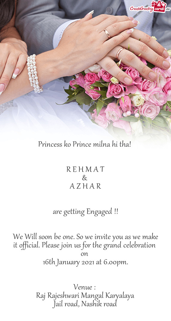 Princess ko Prince milna hi tha! 
 
 
 R E H M A T
 & 
 A Z H A R
 
 
 are getting Engaged !!
 
 
 W