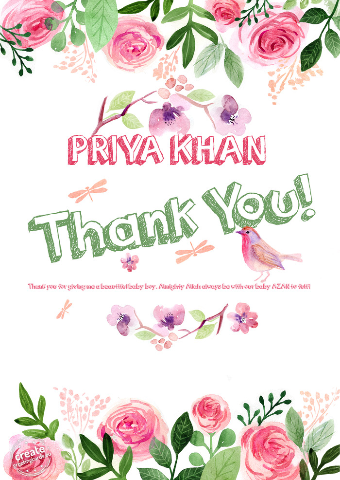 PRIYA KHAN Thank you Thank you for giving me a beautiful baby boy. Almighty Allah always be with ou