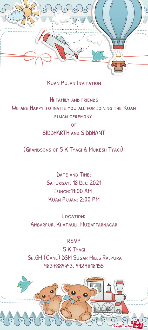 Pujan ceremony 
 of
 SIDDHARTH and SIDDHANT
 
 (Grandsons of S K Tyagi & Mukesh Tyagi) 
 
 
 Date an