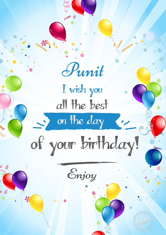Punit, on your birthday I wish you all the best