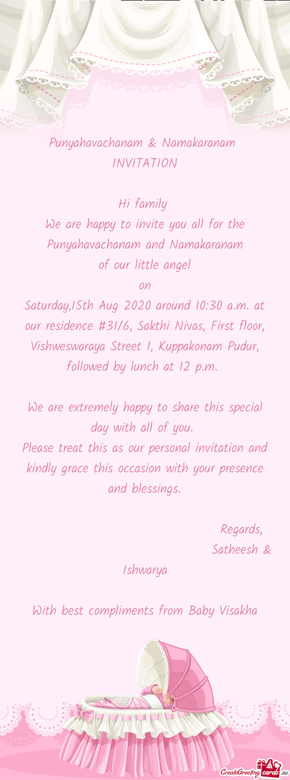 Punyahavachanam & Namakaranam 
 INVITATION
 
 Hi family 
 We are happy to invite you all for the Pun