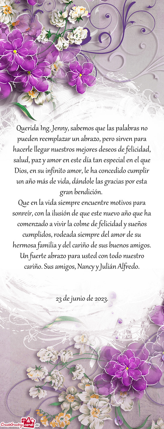 Querida Ing. Jenny, sabemos que las palabras no pueden reemplazar un abrazo, pero sirven para hacerl