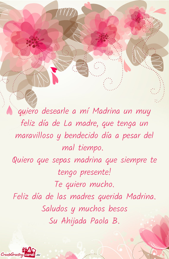 Quiero desearle a mí Madrina un muy feliz día de La madre, que tenga un maravilloso y bendecido d