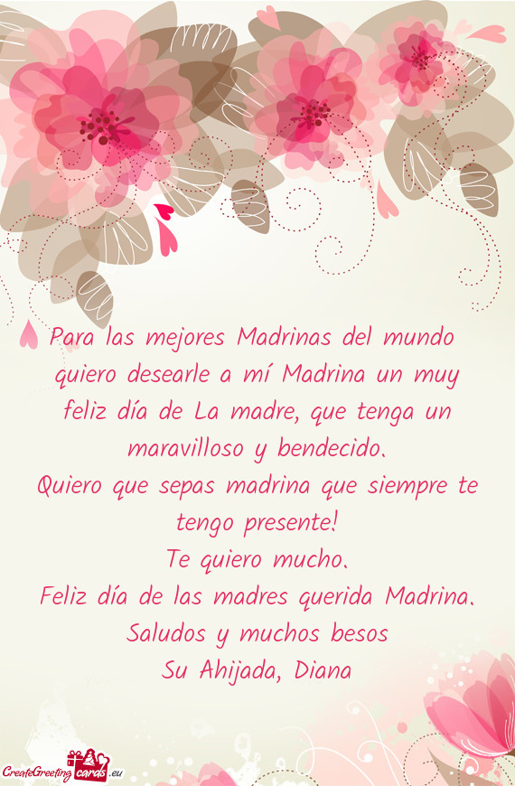 Quiero desearle a mí Madrina un muy feliz día de La madre, que tenga un maravilloso y bendecido