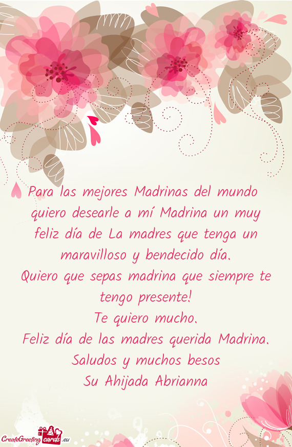 Quiero desearle a mí Madrina un muy feliz día de La madres que tenga un maravilloso y bendecido d