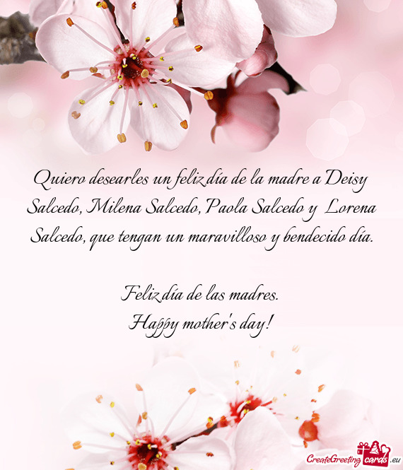 Quiero desearles un feliz día de la madre a Deisy Salcedo, Milena Salcedo, Paola Salcedo y Lorena