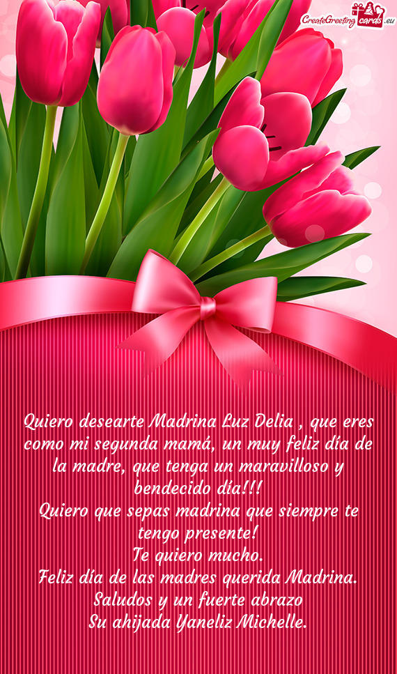 Quiero desearte Madrina Luz Delia , que eres como mi segunda mamá, un muy feliz día de la madre, q