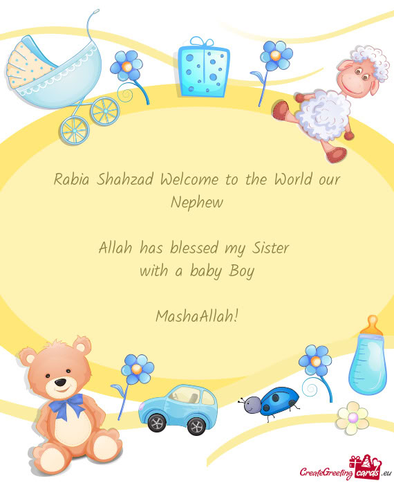 Rabia Shahzad Welcome to the World our Nephew Allah has blessed my Sister with a baby Boy Ma