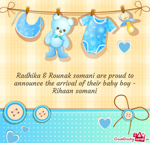Radhika & Rounak somani are proud to announce the arrival of their baby boy - Rihaan somani