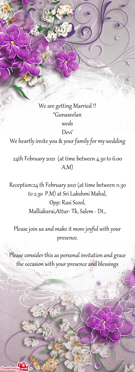 Reception:24 th February 2021 (at time between 11.30 to 2.30 P.M) at Sri Lakshmi Mahal