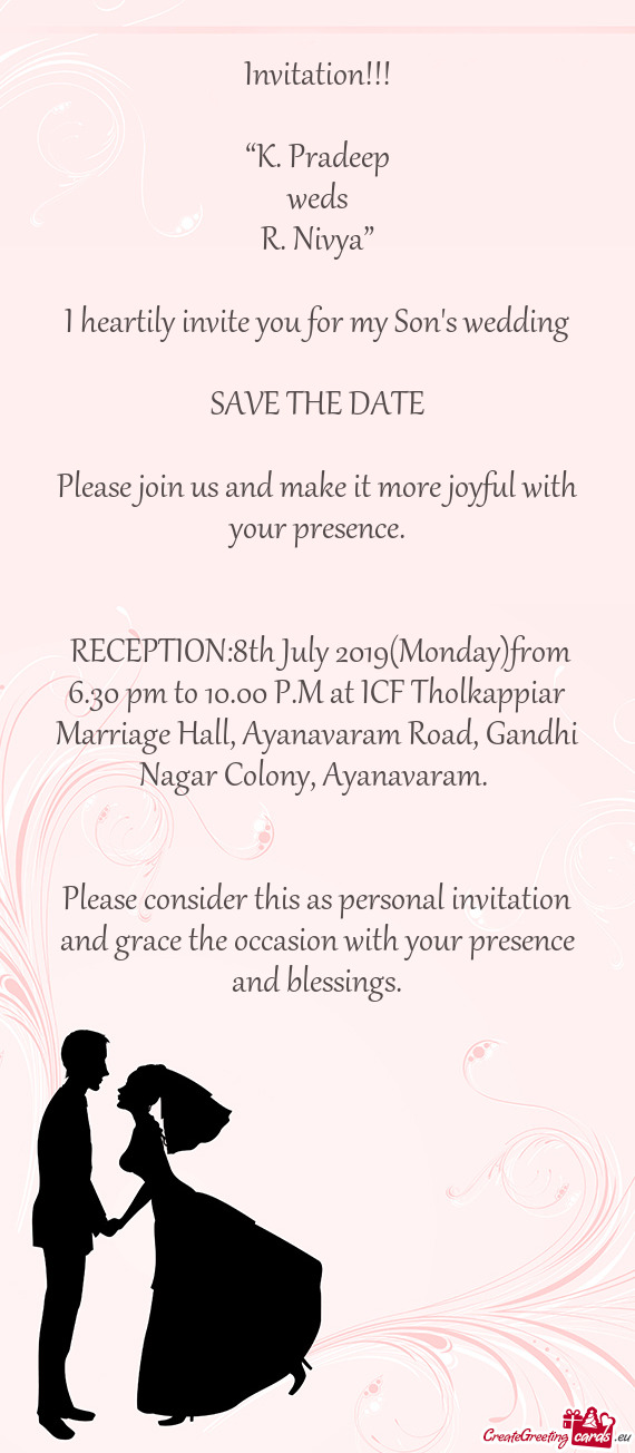 RECEPTION:8th July 2019(Monday)from 6.30 pm to 10.00 P.M at ICF Tholkappiar Marriage Hall, Ayanavar